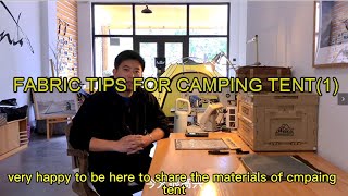 fabric tips for camping tent(1)- TC cotton cloth, nylon fiber, polyester fiber,