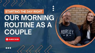 Starting the Day Right: Our Morning Routine as a Couple