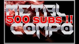 500 SUBSCRIBERS - METAL COMPO - Music Room Studio