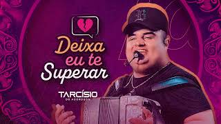 Tarcísio do acordeon - DEIXA EU TE SUPERAR