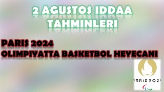 2 Ağustos İddaa Tahminleri | Olimpiyatta Basketbol Heyecanı | Paris 2024