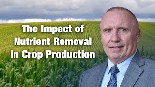 The Impact of Nutrient Removal in Crop Production