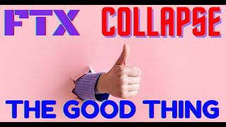 FTX Collapse - The Good Thing 😁