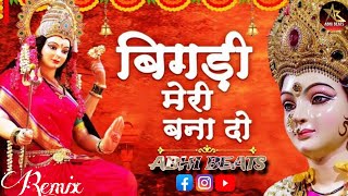 #video - Bigdi Meri Bana De (Remix) | Navratri Special Mix 2024 | Remix By ABHI BEATS