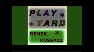 Remek Kossacz - Play Yard (Official Audio)