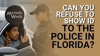 Can You Refuse To Show ID to the Police in Florida?