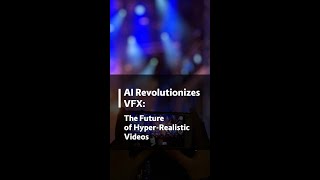 AI Revolutionizes VFX: The Future of Hyper-Realistic Videos