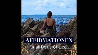 Positive Affirmationen zur Öffnung all Deiner Chakren | Selbstliebe & Achtsamkeit