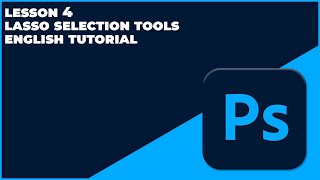 Lesson 4 | Lasso selection tools | Adobe Photoshop 2023 | English