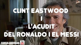 Clint Eastwood i l'acudit del Ronaldo i el Messi