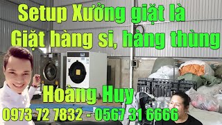 Tư vấn Setup tiệm giặt là công nghiệp chuyên giặt hàng si hàng thùng