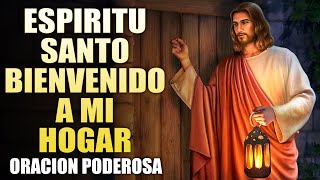 ESPÍRITU SANTO BIENVENIDO A MI HOGAR - ORACIÓN PODEROSA