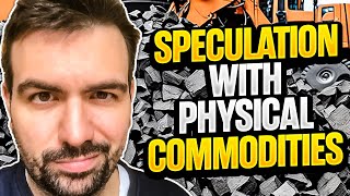 Make Money Speculating with Physical Commodities? (FULL BREAKDOWN)