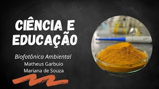 Ciência e Educação - Biofotônica Ambiental:: Matheus Garbuio -- Mariana de Souza