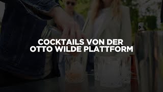 Otto Wilde Grillers | Cocktails von der Otto Wilde Plattform