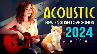 Relaxing Acoustic Music 2024 New Songs Cover 💥 English Acoustic Love Songs 2024 for Peaceful Morning