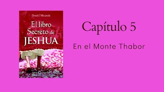 Capítulo 5 El Monte Thabor / El Libro Secreto de Jeshua