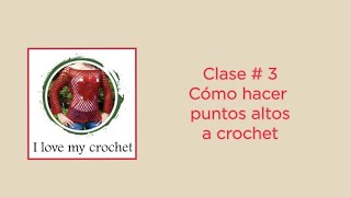 Clase # 3: Puntos altos a crochet