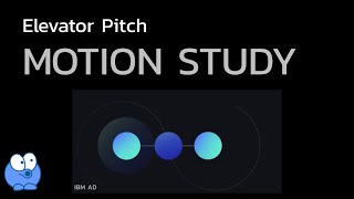 Elevator Pitch for Motion Study Web Series