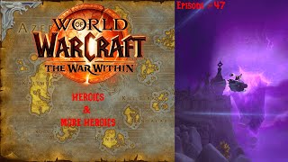 WORLD OF WARCRAFT: THE WAR WITHIN| Episode #47: Further Heroics| Day 21