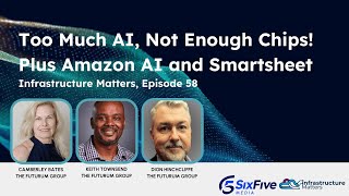 Too Much AI, Not Enough Chips! Plus Amazon AI & Smartsheet - Six Five Webcast Infrastructure Matters