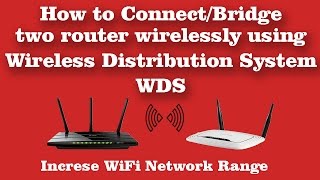 How to Connect / Bridge Two Router Wirelessly Using WDS Wireless Distribution System Settings