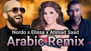 ريمكس عربي تركي أجنبي كوكتيل ريمكسات Nordo ft Elissa ft Ahmed Saad 2024 l Arabic Remix 2024