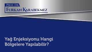 Yağ Enjeksiyonu Hangi Bölgelere Yapılabilir?