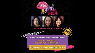 GIRLTALK: Summertime Life Updates with  @talyrios   @Alexa Ann B.  | Back from hiatus!