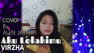 AKU LELAKIMU - VIRZHA ( COVER BY ARLEN JAYANTI )