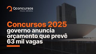 Concursos 2025: governo anuncia Orçamento, que prevê 63 mil vagas | Notícias de concurso #aovivo