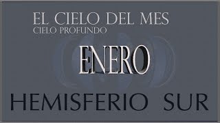 EL CIELO DE ENERO. Cielo Profundo. HEMISFERIO SUR