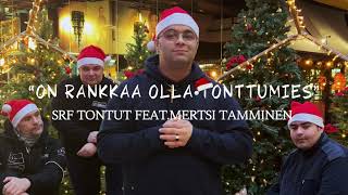 On rankkaa olla tonttumies - SRF tontut Feat. Mertsi Tamminen