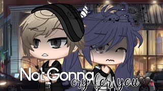 |•Not Gonna Cry For You•| GCMM - GMM | Gacha Club Mini Movie