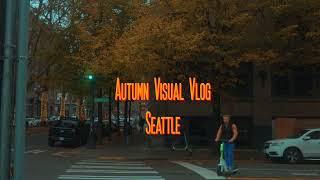 Autumn Visual Vlog in Seattle | Canon EOS R Cinematic Video