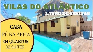 Casa Pé na Areia 04 quartos em Vilas do Atlântico - Lauro de Freitas Ba