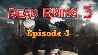 Dead Rising 3 Walkthrough | Episode 3 | No Commentary