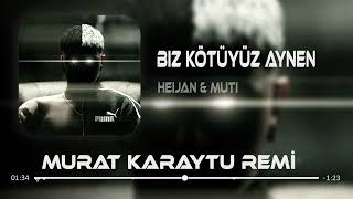 Murat Karaytu - Biz Kötüyüz Aynen (Remix)