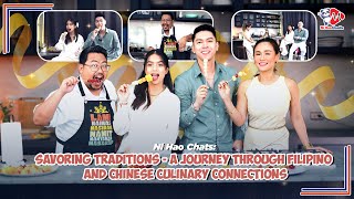 Ni Hao Chats: Savoring Traditions - A Journey Through Filipino and Chinese Culinary Connections