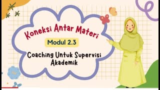 KONEKSI ANTAR MATERI-Modul 2.3 Coaching Untuk Supervisi Akademik