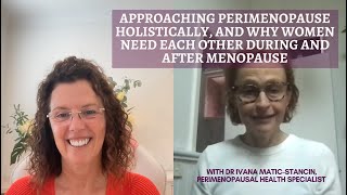 Dr Ivana Matic-Stancin: Approaching Perimenopause Holistically, and Why Women Need Each Other