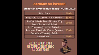 Canımız Ne İsterse (17.01.22) - Blind Date | Enes Kara Vak'ası | Köy Enstitüleri | Rene Guénon | Aşı