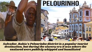 Salvador's Pelourinho is a tourist location, but during slavery, blacks were publicly whipped there