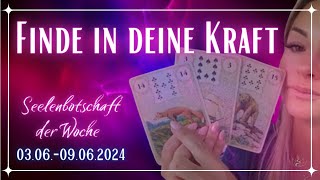 Seelenbotschaft der Woche 03.06.-08.06.24 | Finde in deine KRAFT