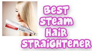 BEST STEAM HAIR STRAIGHTENERS 2019