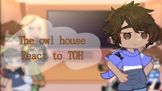 •| The owl ​house​ react to  TOH |• [2/?] glmv