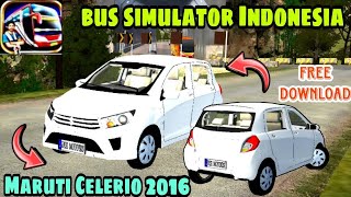 Maruti Celerio 2016 Mod for bus simulator Indonesia ( Don't Miss this)