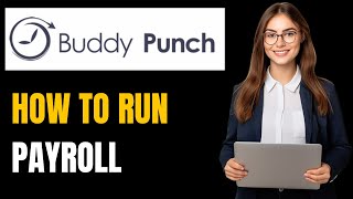 Buddy Punch Payroll Tutorial & Setup: Streamline Your Payroll Process in 2024