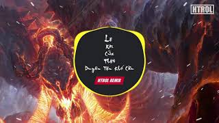 Lệ Rơi Cửa Phật, Duyên Tận Khó Cầu ( Htrol Remix ) Anh Duy | Edm Tiktok Gây Nghiện Hay Nhất 2021