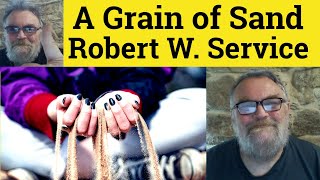 😎 A Grain Of Sand by Robert Service Summary - A Grain Of Sand by Robert Service Examples